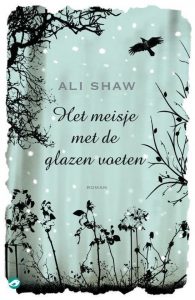 Mysterieuze eilanden: Ali Shaw - Het meisje met de glazen voeten