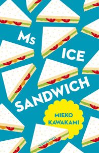 Japanese book - Mieko Kawakami - Ms Ice Sandwich