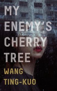 Wang Ting-kuo - My Enemy's Cherry Tree